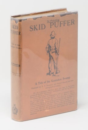 Item #00123 Skid Puffer: A Tale of the Kankakee Swamp. Francis F. FRENCH, F. T. RICHARDS, Victor...
