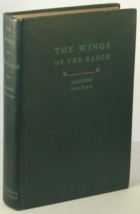 Item #00151 The Wings of the Eagle [INSCRIBED]. Gilbert SELDES