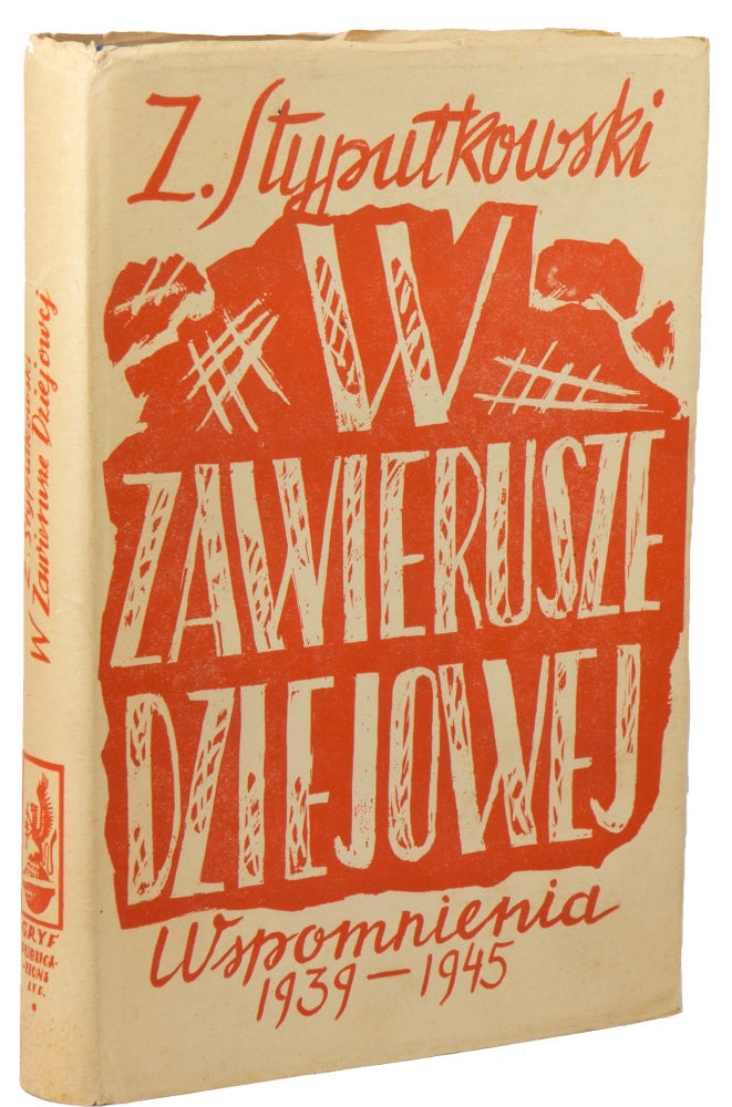 Item #00597 W Zawierusze Dziejowej: Wspomnienia, 1939-1945. Zbigniew STYPULKOWSKI.