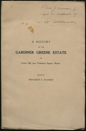 Item #01017 A History of the Gardiner Greene Estate on Cotton Hill, now Pemberton Square, Boston...