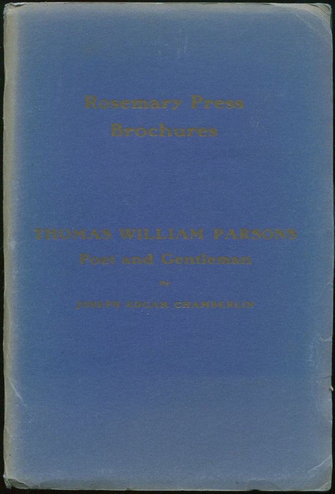 Item #01028 Thomas William Parsons: Poet and Gentleman (Rosemary Press Brochures). Joseph Edgar CHAMBERLIN.