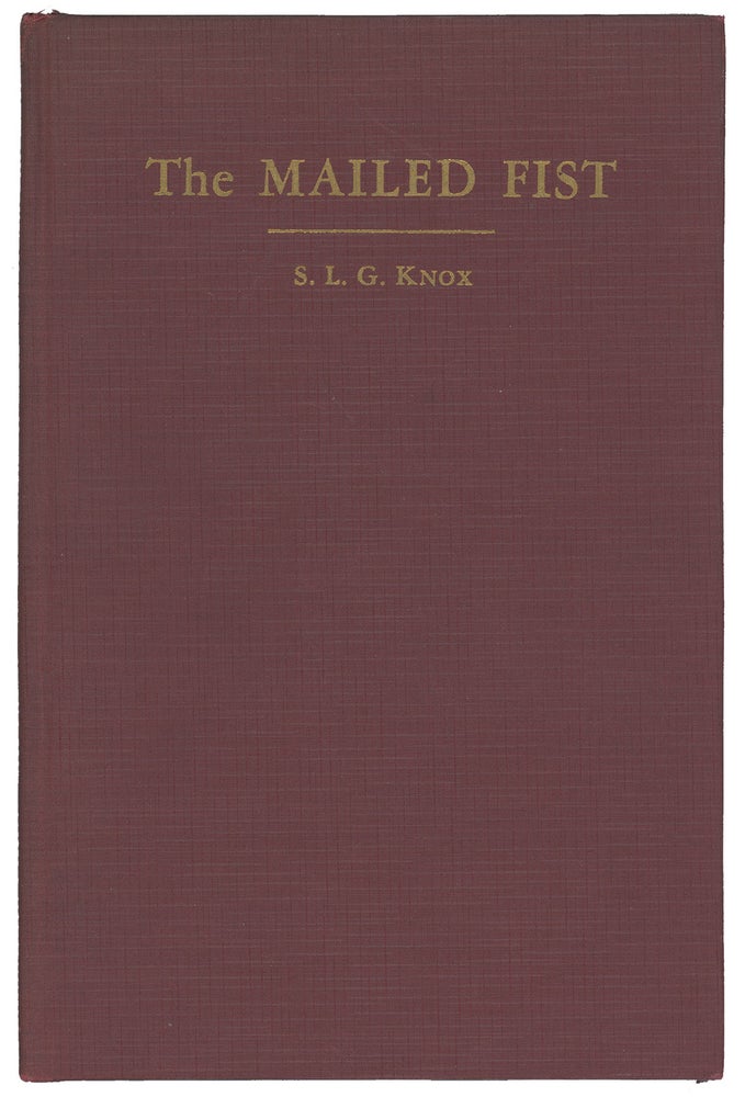 Item #01102 The Mailed Fist, 1864-1939: The Background of Hitlerism. S. L. G. Knox.