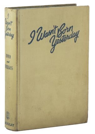 Item #01105 I Wasn't Born Yesterday: An Anonymous Autobiography. Allen RIVKIN, Leonard...