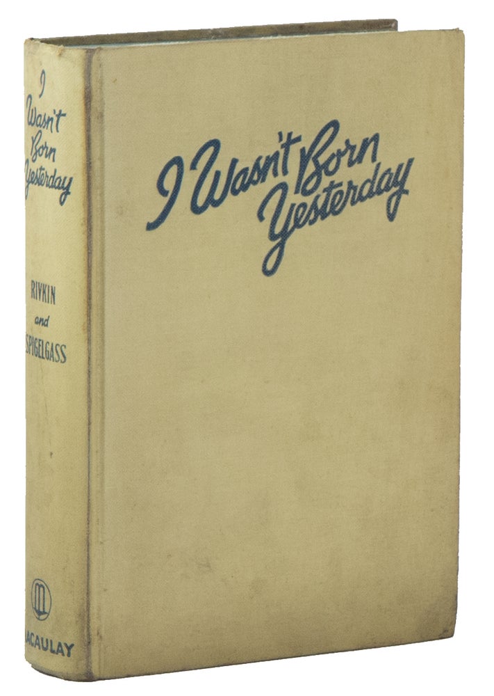 Item #01105 I Wasn't Born Yesterday: An Anonymous Autobiography. Allen RIVKIN, Leonard SPIGELGASS, as told to.