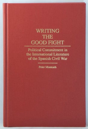 Item #01199 Writing the Good Fight: Political Commitment in the International Literature of the...