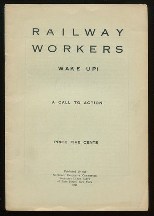 Item #01372 Railway Workers Wake Up!: A Call to Action. Arnold PETERSEN, Socialist Labor Party