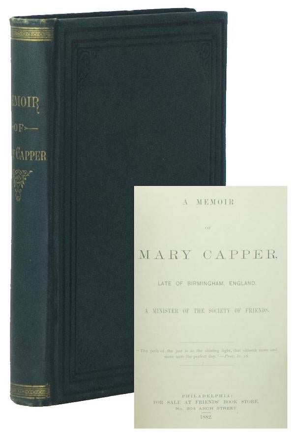 Item #01498 A Memoir of Mary Capper, Late of Birmingham, England, A Minister of the Society of Friends. Mary CAPPER, Katharine BACKHOUSE, ed.