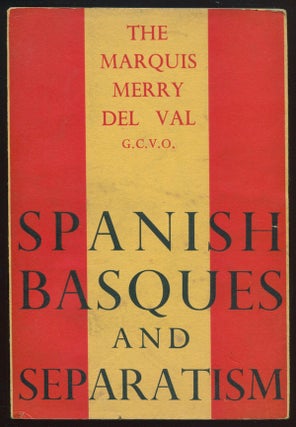 Item #01700 Spanish Basques and Separatism. The Marquis Merry DEL VAL