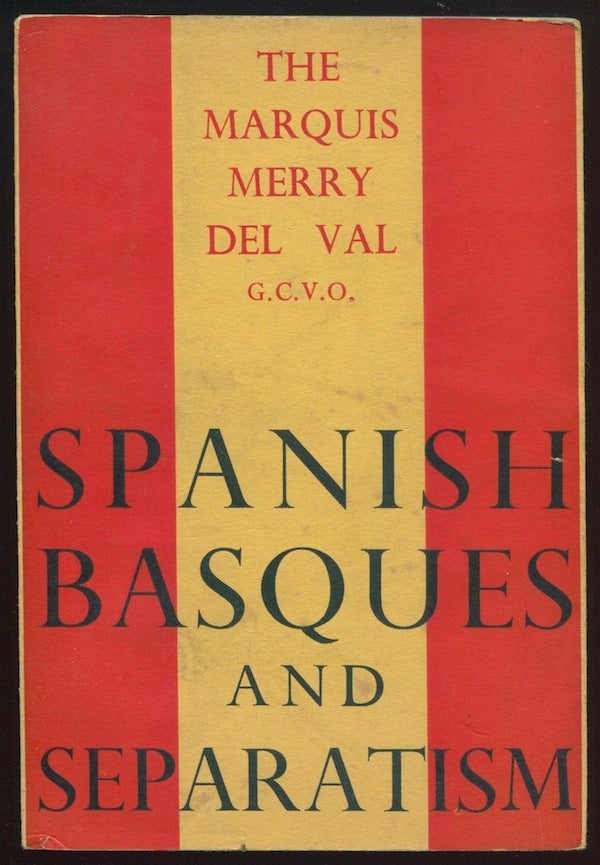 Item #01700 Spanish Basques and Separatism. The Marquis Merry DEL VAL.