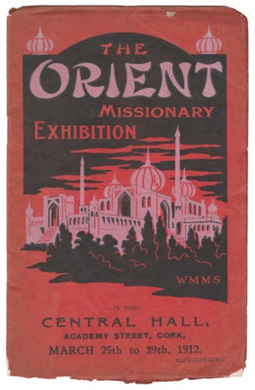 Item #02114 The Orient Missionary Exhibition, In the Central Hall, Academy Street, Cork, March...