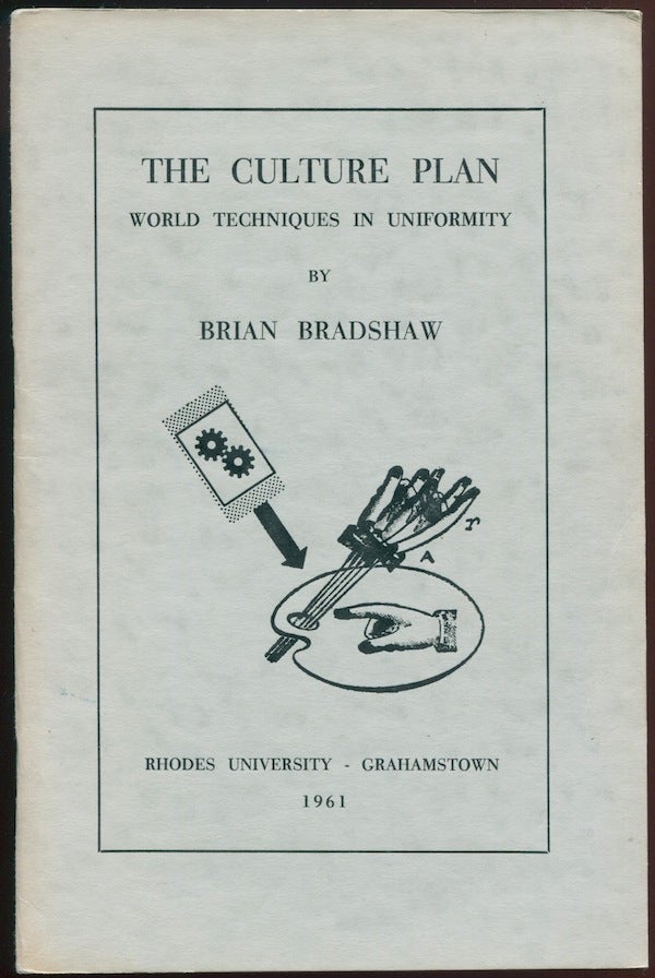Item #02164 The Culture Plan: World Techniques in Uniformity. Inaugural Lecture Delivered at Rhodes University. Brian BRADSHAW.