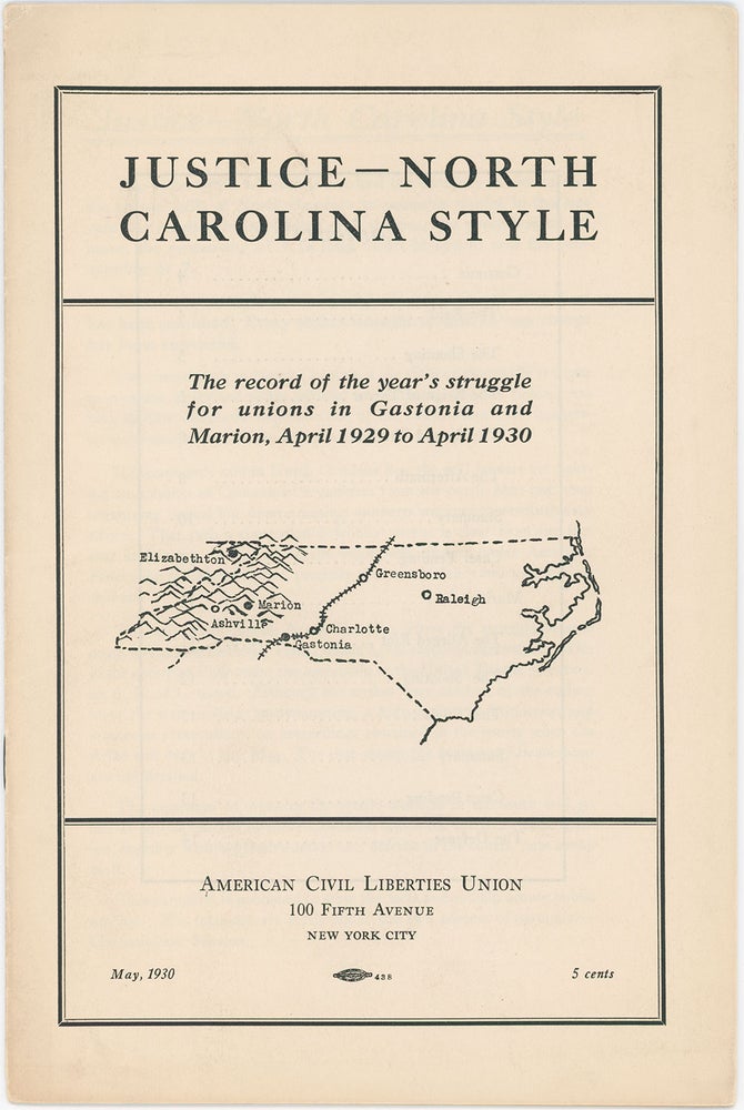 Item #02213 Justice - North Carolina Style: The Record of the Year's Struggle for Unions in Gastonia and Marion, April 1929 to April 1930. American Civil Liberties Union.