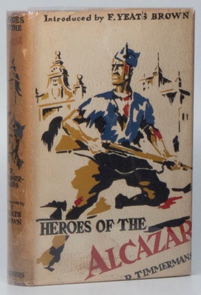 Item #02236 Heroes of the Alcazar. Rodolphe TIMMERANS, F. YEATS-BROWN