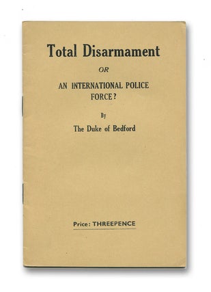 Item #02300 Total Disarmament, Or, An International Police Force? Hastings William Sackville...