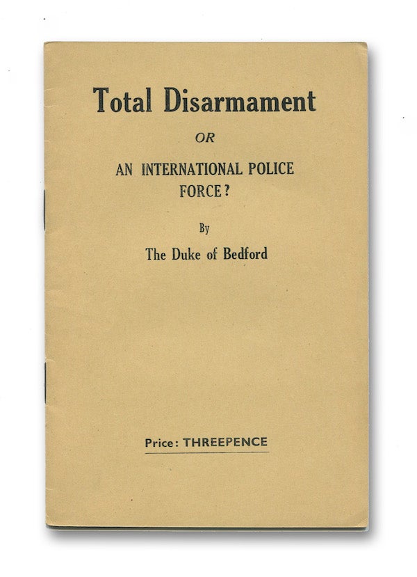 Item #02300 Total Disarmament, Or, An International Police Force? Hastings William Sackville RUSSELL, THE DUKE OF BEDFORD.