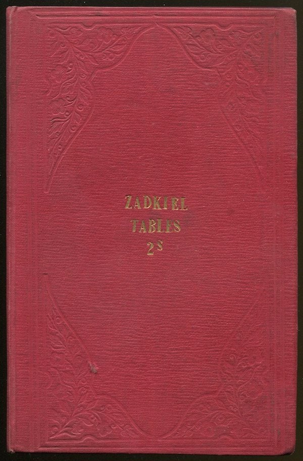 Item #02397 Tables to be Used in Calculating Nativities; Comprising Tables of Declination, Right Ascension, Ascensional Difference, and Polar Elevation; Also, Tables of Houses for London and Liverpool. ZADKIEL, pseud. of Richard James MORRISON.