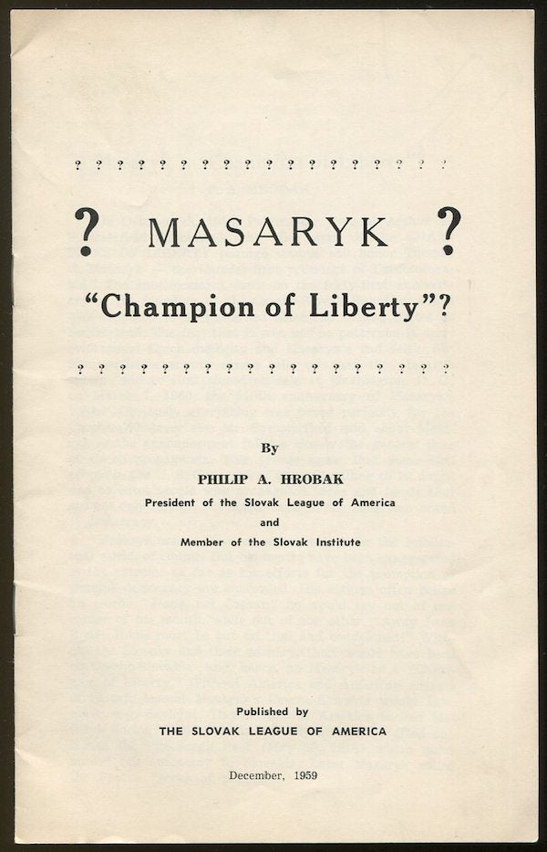 Item #02803 Masaryk - "Champion of Liberty"? Philip A. HROBAK.