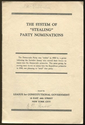 Item #02817 The System of "Stealing" Party Nominations. John B. SNOW, League for Constitutional...