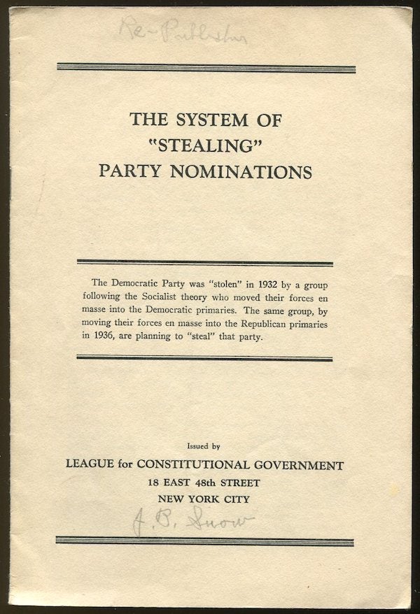 Item #02817 The System of "Stealing" Party Nominations. John B. SNOW, League for Constitutional Government.
