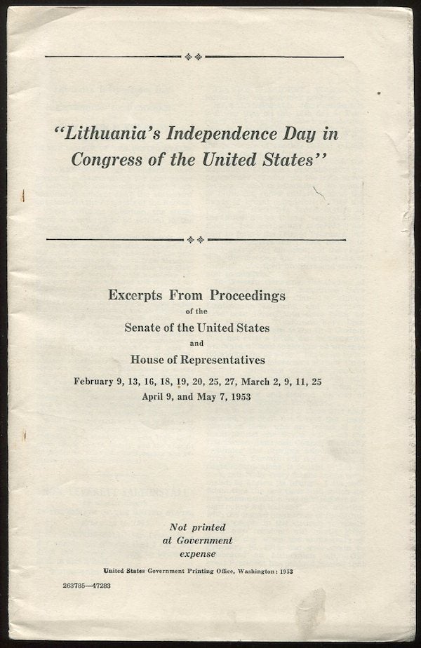 Item #02862 "Lithuania's Independence Day in Congress of the United States." Excerpts from Proceedings of the Senate of the United States and House of Representatives, February 9, 13, 16, 18, 19, 20, 25, 27, March 2, 9, 11, 25, April 9, and May 7, 1953. Senate of the United States, House of Representatives.