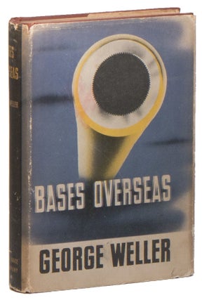 Item #02986 Bases Overseas: An American Trusteeship in Power. George WELLER