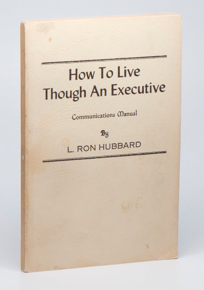 Item #03051 How To Live Though an Executive: Communications Manual. L. Ron HUBBARD.