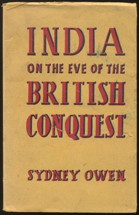 Item #03141 India on the Eve of the British Conquest: An Analytical History of India, 1627-1761....