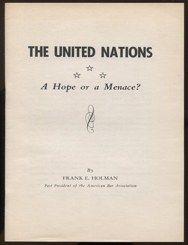 Item #03157 The United Nations: A Hope or a Menace? Frank E. HOLMAN.