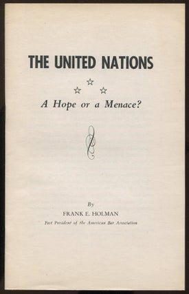 Item #03157 The United Nations: A Hope or a Menace? Frank E. HOLMAN