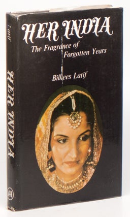 Item #03271 Her India: The Fragrance of Forgotten Years. Bilkees LATIF