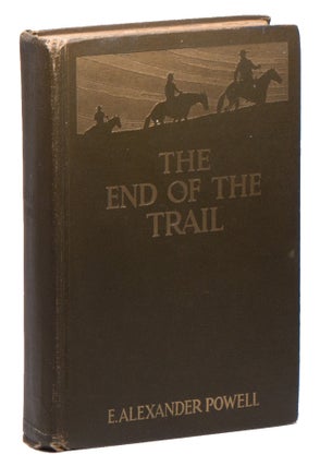 Item #03324 The End of the Trail: The Far West from New Mexico to British Columbia. E. Alexander...