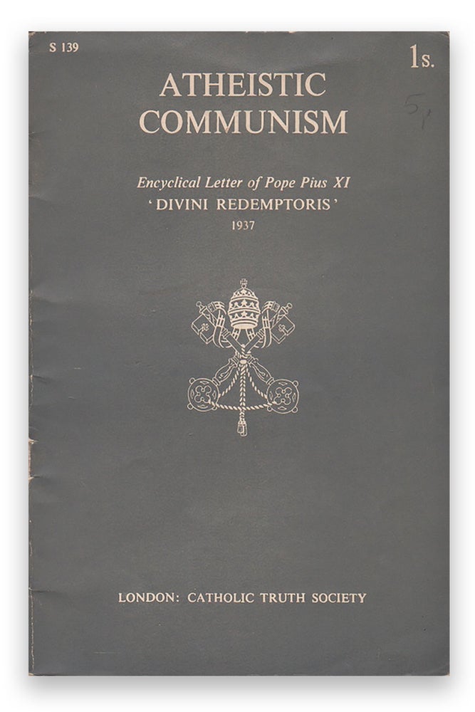 Item #03645 Encyclical Letter (Divini Redemptoris) of Pope Pius XI To His Venerable Brethren the Patriarchs, Primates, Archbishops, Bishops and other Ordinaries in Peace and Communion with the Apostolic See On Atheistic Communism