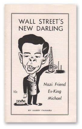 Item #03897 Wall Street's New Darling: Nazi Friend Ex-King Michael. Harry FAINARU