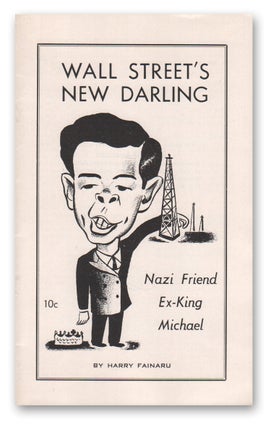 Item #03897 Wall Street's New Darling: Nazi Friend Ex-King Michael. Harry Fainaru