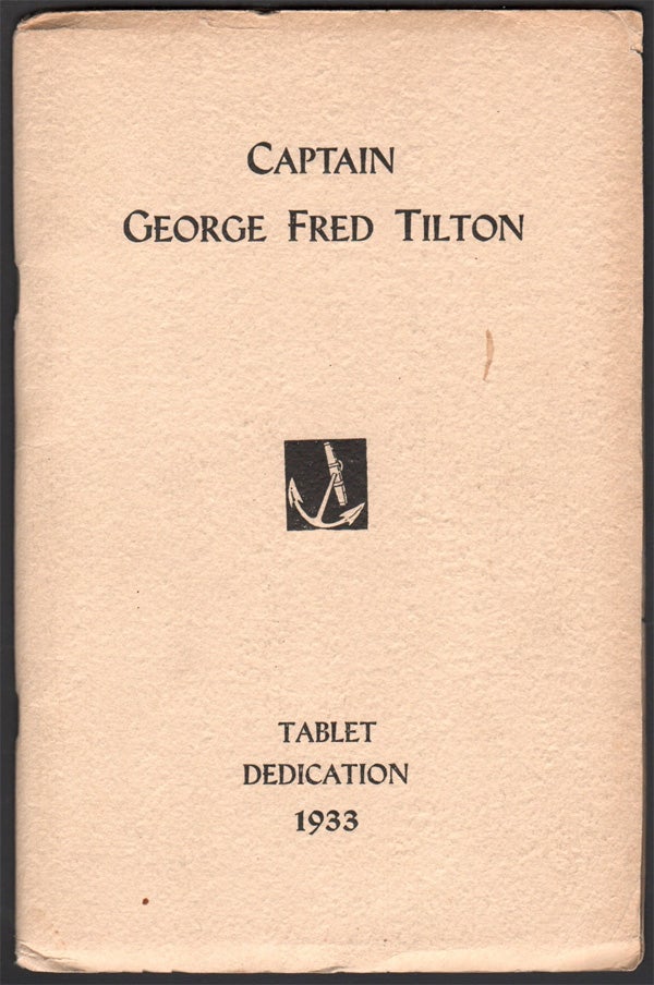 Item #03911 Capt. George Fred Tilton Tablet Dedication at the Seamen's Bethel Johnny Cake Hill, July 16, 1933; Story of Tilton's Walk and Whaling Tradition. Authors.