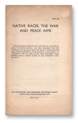 Item #04068 Native Races, the War and Peace Aims. The Anti-Slavery, Aborigines Protection Society
