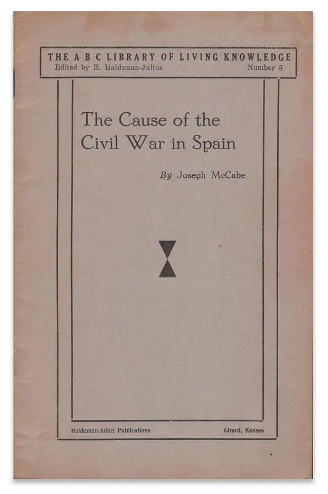 Item #05156 The Cause of the Civil War in Spain: The Background of the Present Catholic-Fascist Rebellion Against the Spanish Republic (The ABC Library of Living Knowledge, Number 5). Joseph MCCABE.