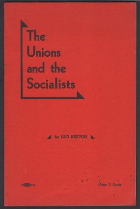 Item #05195 The Unions and the Socialists. Leo KRZYCKI