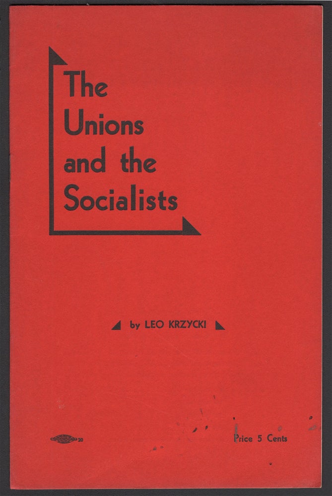 Item #05195 The Unions and the Socialists. Leo KRZYCKI.