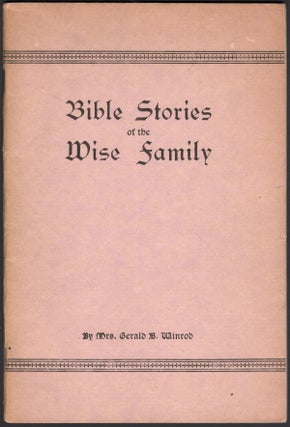 Item #05305 Bible Stories of the Wise Family. Mrs. Gerald B. WINROD