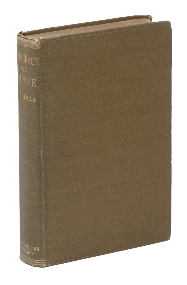 Item #05388 Democracy and Empire, with Studies of Their Psychological, Economic, and Moral Foundations. Franklin Henry GIDDINGS.