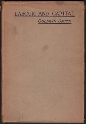Item #05537 Labour and Capital: A Letter to a Labour Friend. Goldwin SMITH