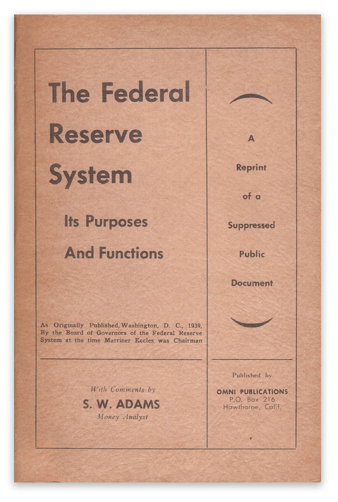 Item #05572 The Federal Reserve System: Its Purposes and Functions. A Reprint of a Suppressed Public Document [cover title]. Bray HAMMOND, S. W. ADAMS, comments by.