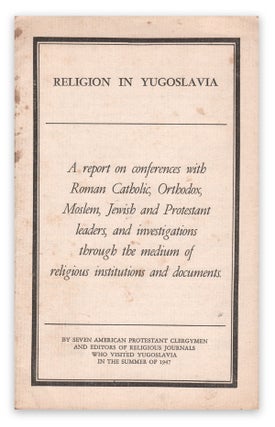 Item #05700 Religion in Yugoslavia: A report on conferences with Roman Catholic, Orthodox,...