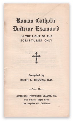 Item #05716 Roman Catholic Doctrine Examined in the Light of the Scriptures Only. Keith L. BROOKS