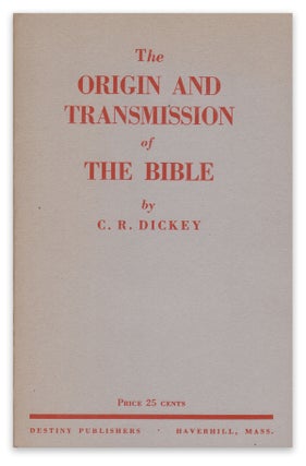 Item #05986 The Origin and Transmission of the Bible. C. R. DICKEY