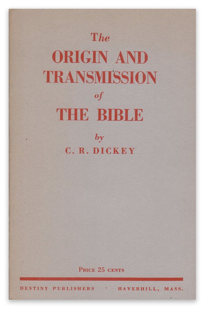 Item #05986 The Origin and Transmission of the Bible. C. R. DICKEY.