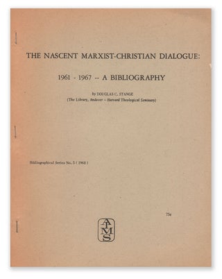 Item #06084 The Nascent Marxist-Christian Dialogue: 1961 - 1967 - A Bibliography (Bibliographical...