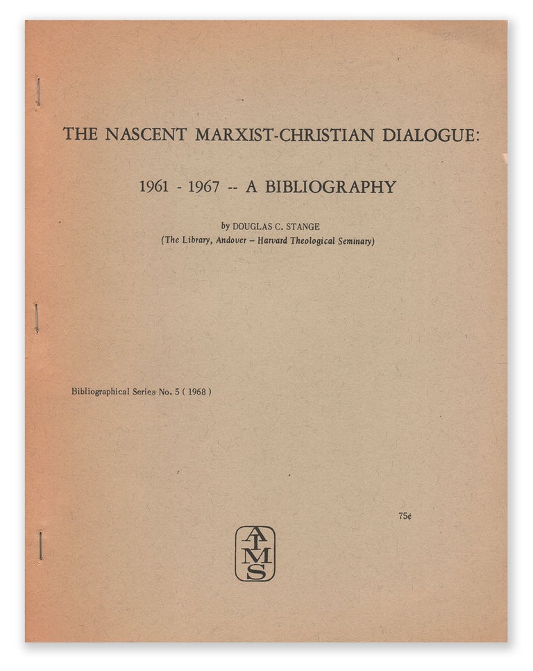 Item #06084 The Nascent Marxist-Christian Dialogue: 1961 - 1967 - A Bibliography (Bibliographical Series No. 5). Douglas C. STANGE.