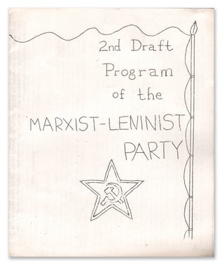 Item #06134 2nd Draft Program of the Marxist-Leninist Party. Marxist-Leninist Party